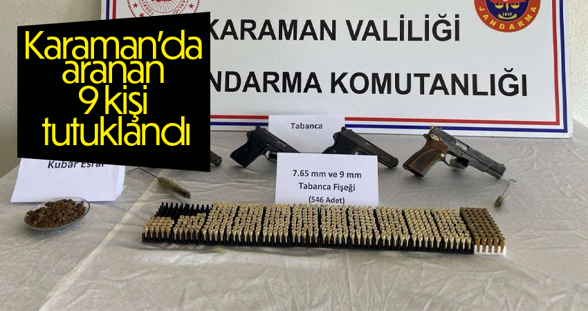 Karaman’da aranan 9 kişi tutuklandı
