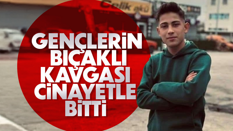 Karaman’da gençlerin bıçaklı kavgası cinayetle bitti 