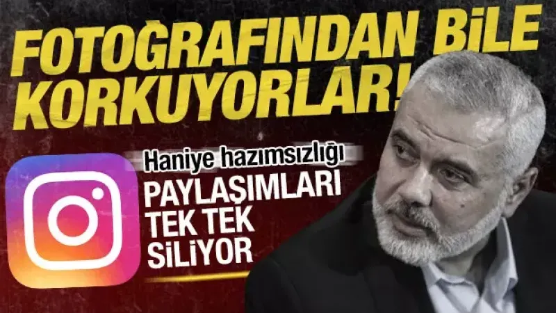 Instagram'ın Haniye hazımsızlığı: Fotoğrafını kaldırdılar