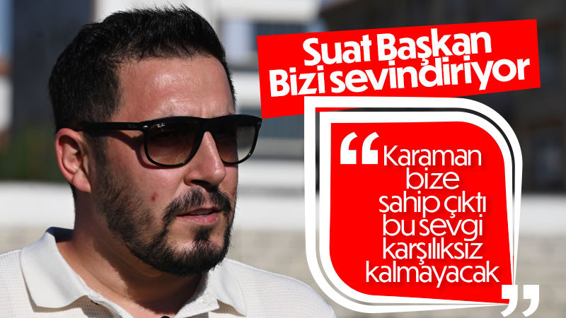 Suat başkan, Bu sevgi karşılıksız kalmayacak