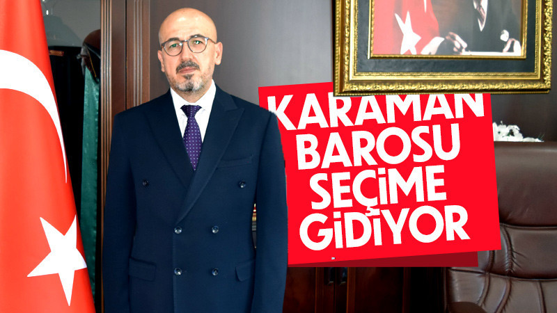 Karaman Barosu seçime gidiyor