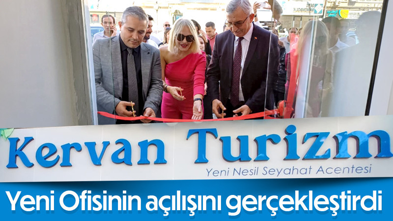 Kervan Turizm Yeni ofisinin açılışını gerçekleştirdi.