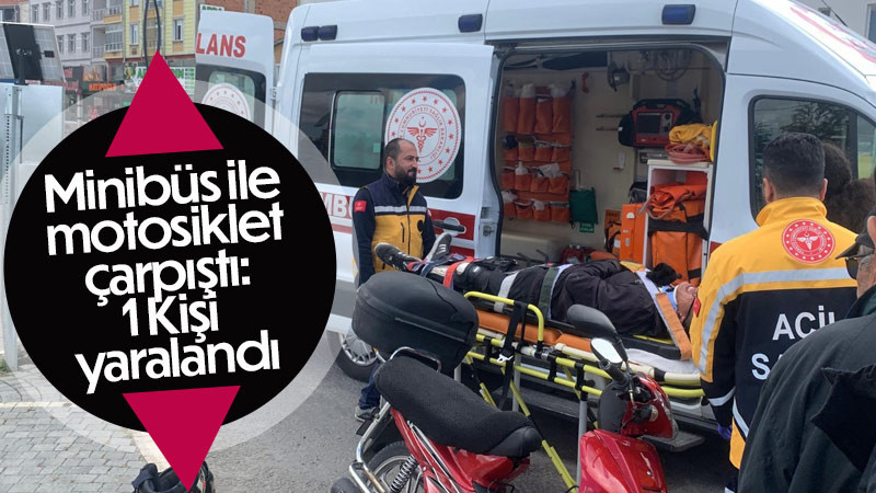 Minibüs ile motosiklet çarpıştı: 1 yaralı