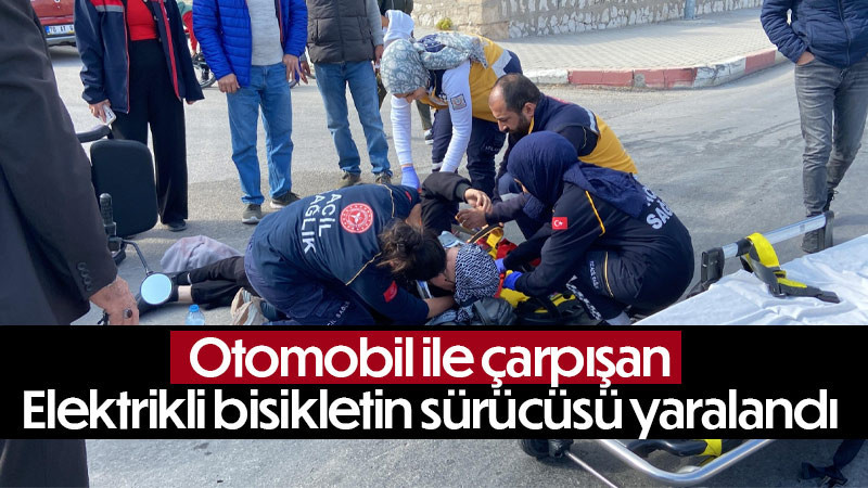 Otomobil ile çarpışan elektrikli bisikletin sürücüsü yaralandı 