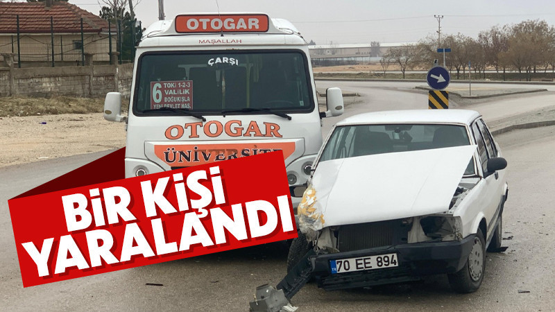 Yolcu minibüsü ile otomobil çarpıştı: 1 yaralı 