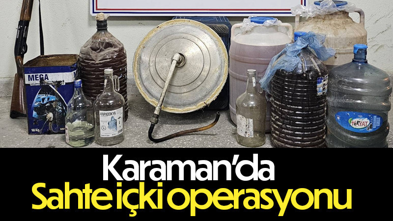 Karaman’da sahte içki operasyonu