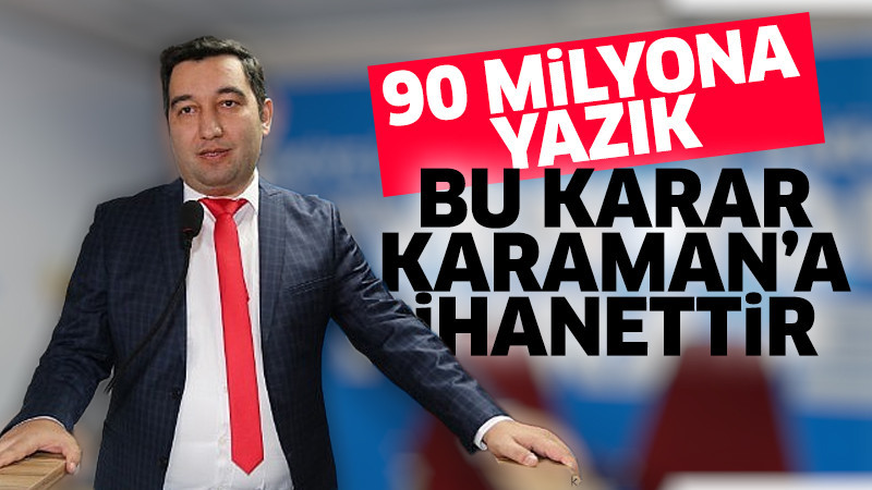 Hüseyin Mutlu; Bu Proje Karaman'a ihanettir