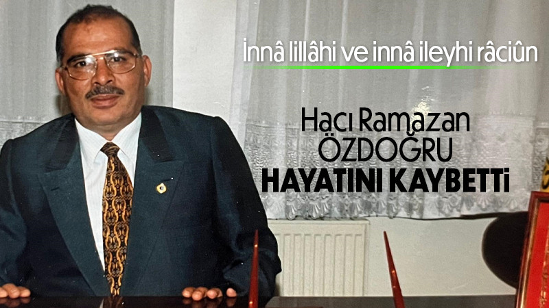 Hacı Ramazan Özdoğru hayatını kabetti