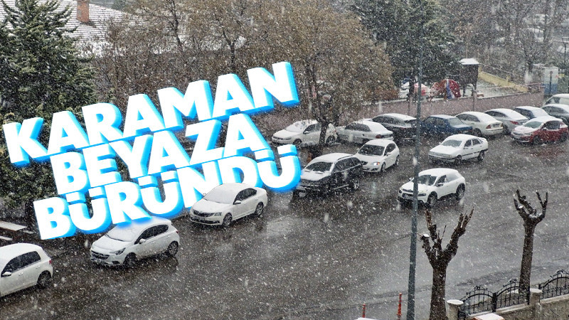 Karaman, yağan karla beyaza büründü 