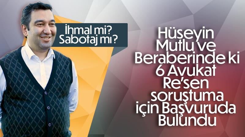 Mutlu Hukuk bürosundan soruşturma talebi