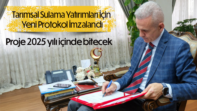 Tarımsal Sulama Yatırımları İçin Yeni Protokol İmzalandı