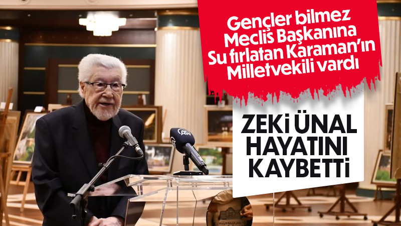 Karaman'ın Eski Milletvekili Zeki Ünal Hayatını Kaybetti