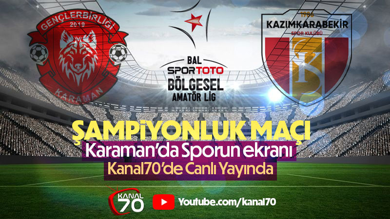 Karaman’da Şampiyonluk Heyecanı! Büyük Final Kanal70’te Canlı Yayınlanacak
