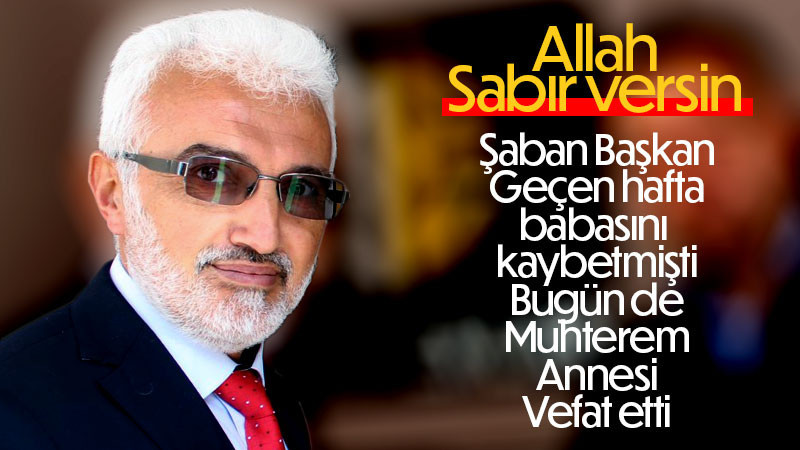 Şaban Şahin muhterem Annesi hayatını kaybetti