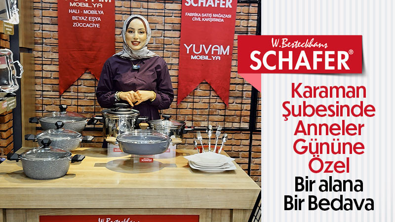 Schafer Karaman’dan Anneler Günü’ne Özel Kampanya: 1 Alana 1 Bedava!