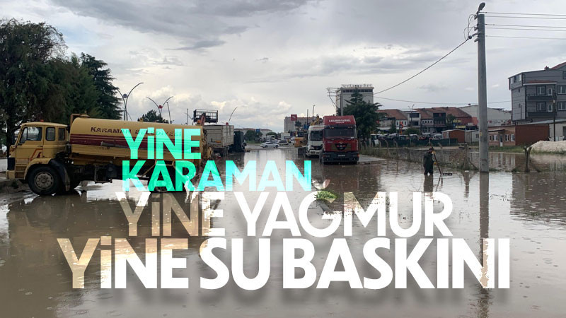 Karaman’da sağanak sonrası yollar göle döndü