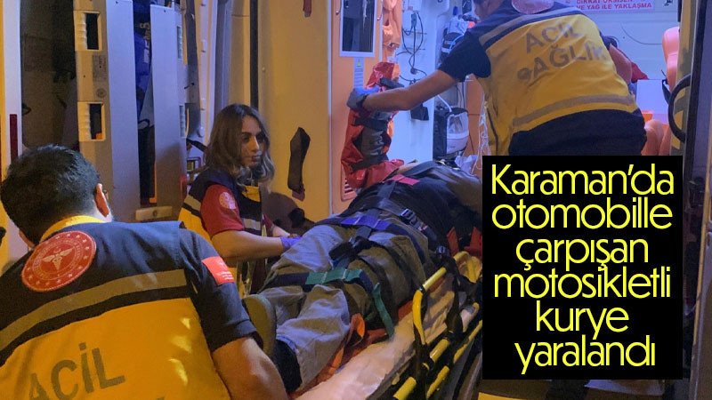 Karaman'da otomobille çarpışan motosikletli kurye yaralandı