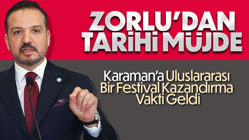 Kürşat Zorlu Karaman için tarihi müjde verdi