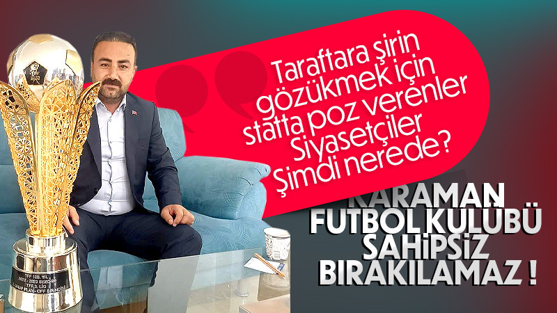Karaman Futbol Kulübü Sahipsiz Bırakılamaz!