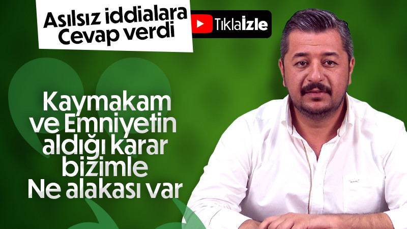 Yunus Çelik “ İddialar Asılsızdır. Ortada Şikayet Yok, İspatınız Varsa Açıklayın!