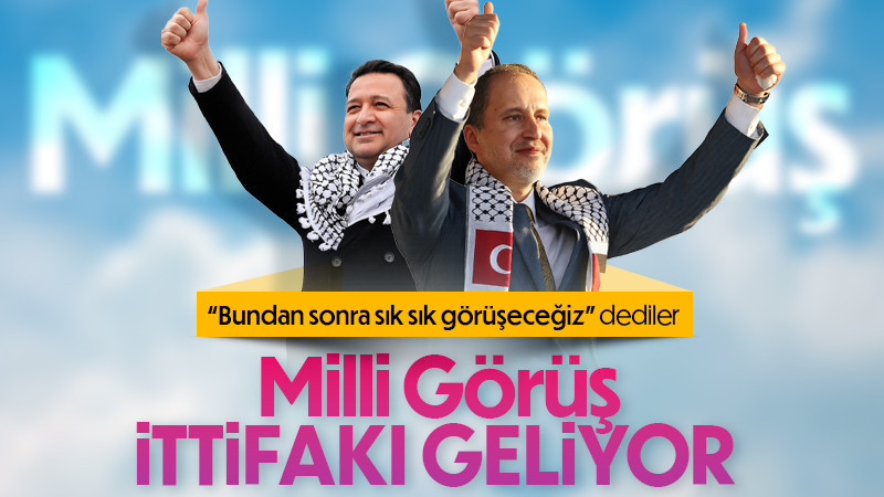 Milli Görüş ittifakı mı geliyor?
