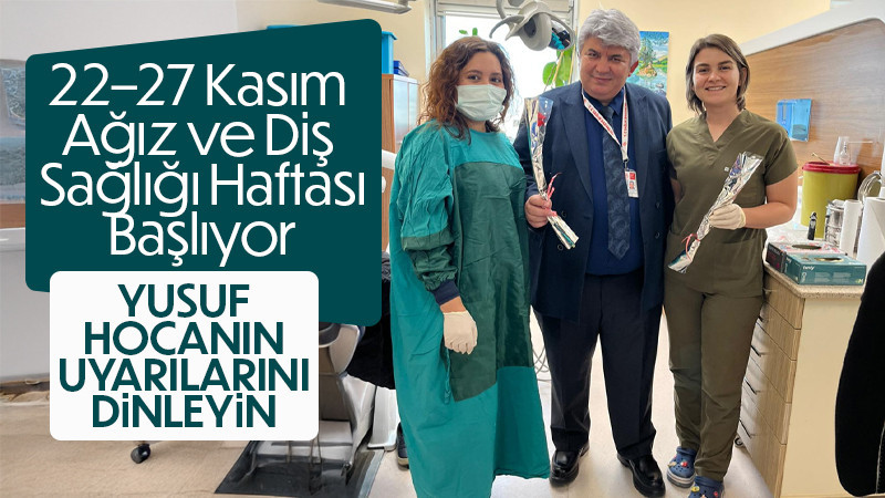 Yusuf Hocadan Ağız ve Diş Sağlığı Bilgilendirmesi