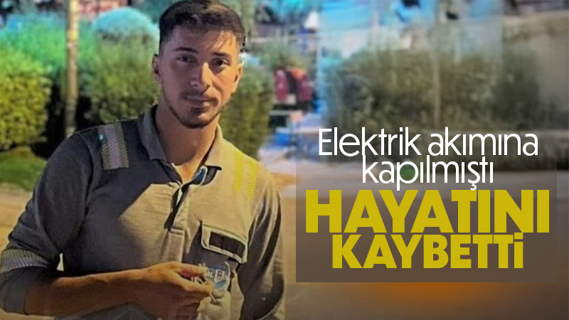 Elektrik akımına kapılan genç hayatını kaybetti