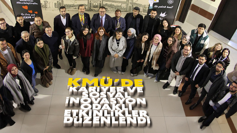 Kmü’de Kariyer Ve Sosyal İnovasyon Odaklı Etkinlikler Düzenlendi
