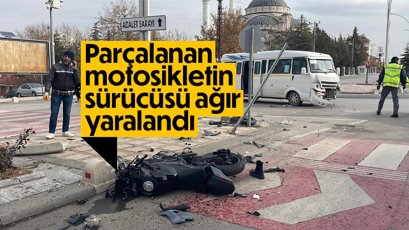 parçalanan motosikletin sürücüsü ağır yaralandı