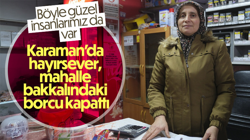 Karaman'da hayırsever, mahalle bakkalındaki borcu kapattı
