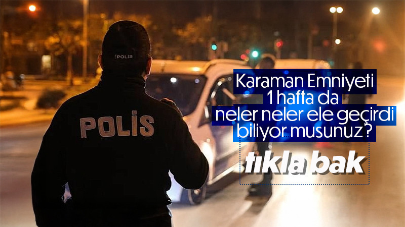 Karaman Emniyeti çok sayıda silah ve uyuşturucu ele geçirdi.