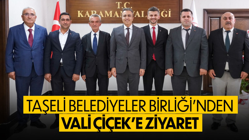Taşeli Belediyeler Birliği’nden Vali Çiçek’e Ziyaret 