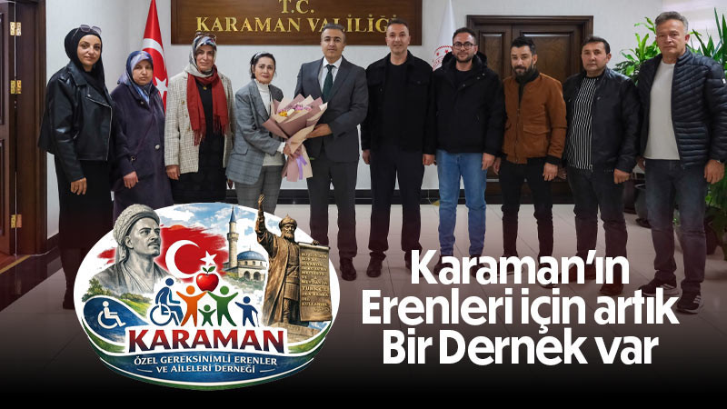 Karaman Özel Gereksinimli Erenler ve Aileleri Derneği Resmen Kuruldu