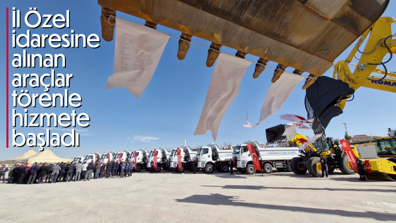  İl Özel İdaresine alınan araçlar törenle hizmete başladı