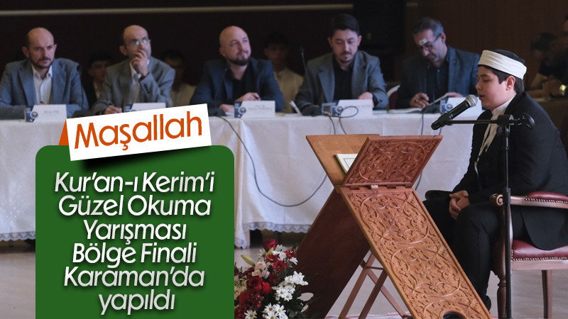 Kur’an-ı Kerim’i Güzel Okuma Yarışması Bölge Finali Karaman’da yapıldı