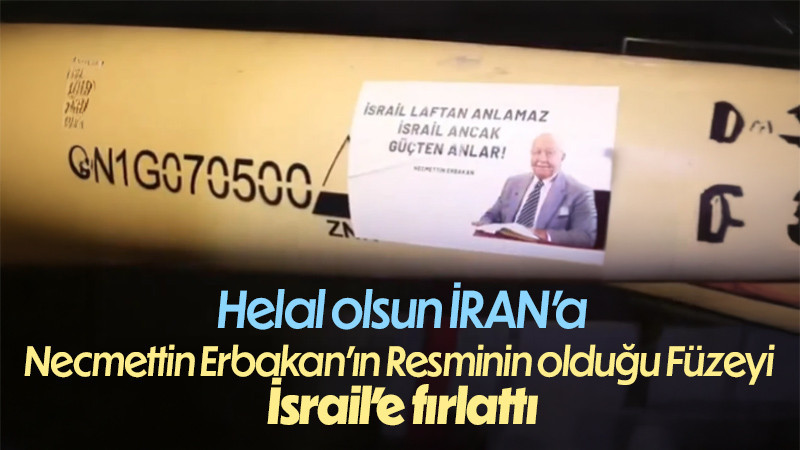 İran'dan İsrail'e Necmettin Erbakan füzesi