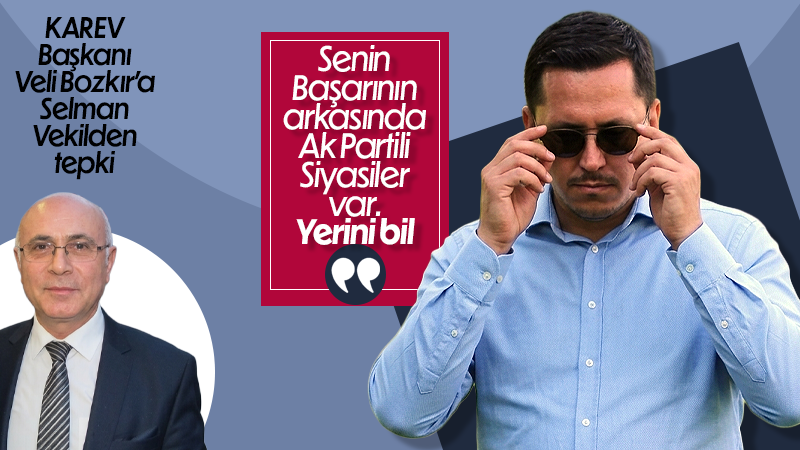 Selman Vekil'den Veli Bozkır'a tepki