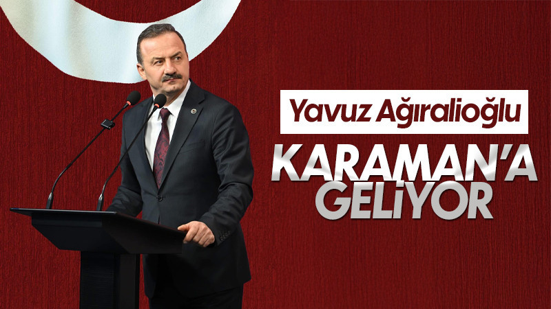  Yavuz Ağıralioğlu, Karaman'a geliyor