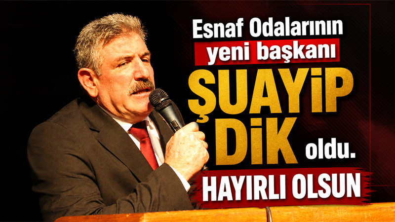 KESOB Başkanlığına Şuayip Dik Seçildi