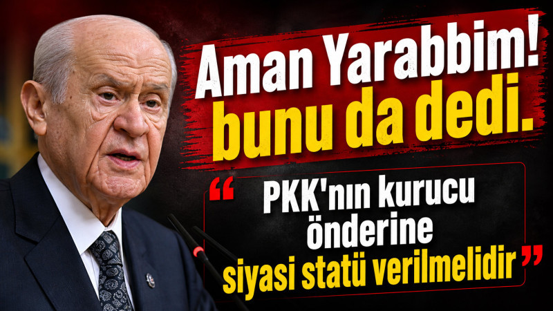 Devlet Bahçeli: PKK'nın kurucu önderine siyasi statü verilmelidir