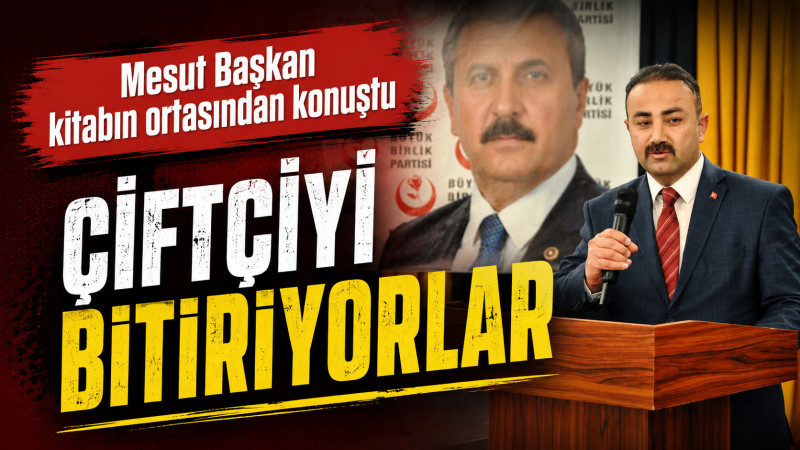 BBP Karaman İl Başkanı Mesut Soyfidan: “Çiftçiyi Bitiriyorlar”