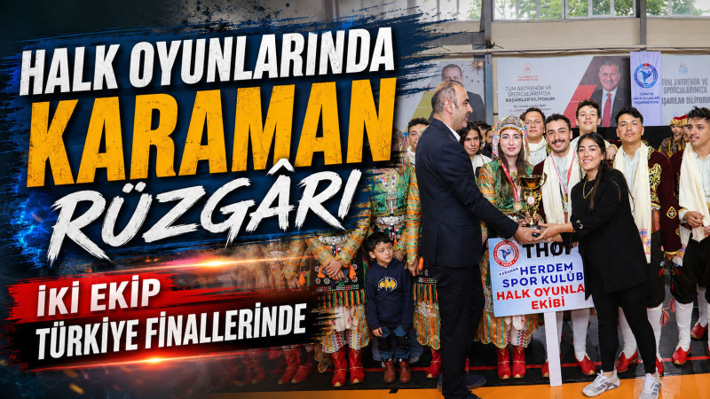 Halk Oyunlarında Karaman rüzgarı esti