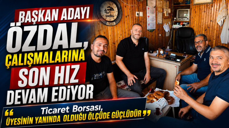 Başkan adayı Hüseyin Özdal, üyeleriyle buluşmaya devam ediyor.