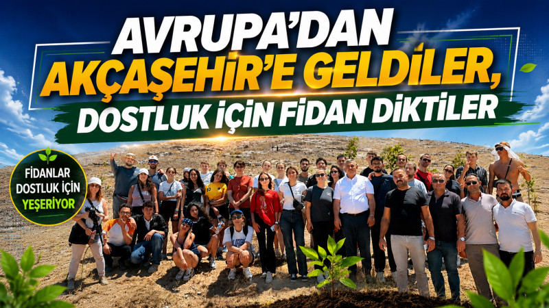 Avrupa'dan Akçaşehir'e Geldiler, Dostluk İçin Fidan Diktiler