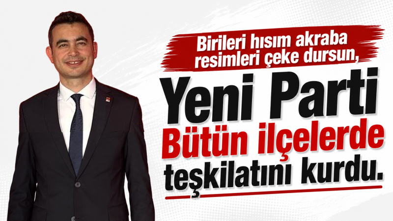 YENİ Parti Karaman'da İl ve İlçe Teşkilatlarını kurdu