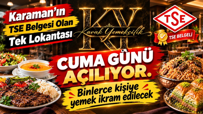 Karaman’da Yeni Bir Lezzet Noktası: Kavak Yemekçilik Açılıyor
