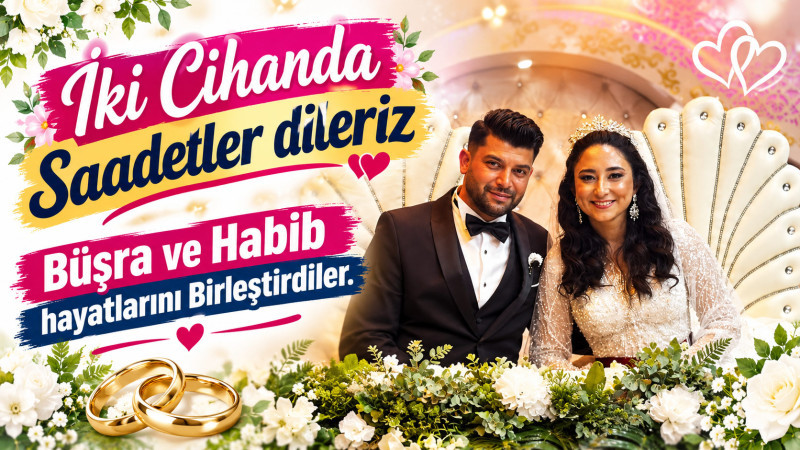 Büşra ve Habib Görkemli Düğünle Hayatlarını Birleştirdi