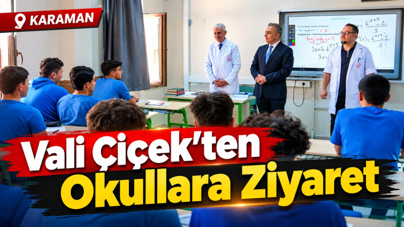 Vali Çiçek’ten Okullara Ziyaret