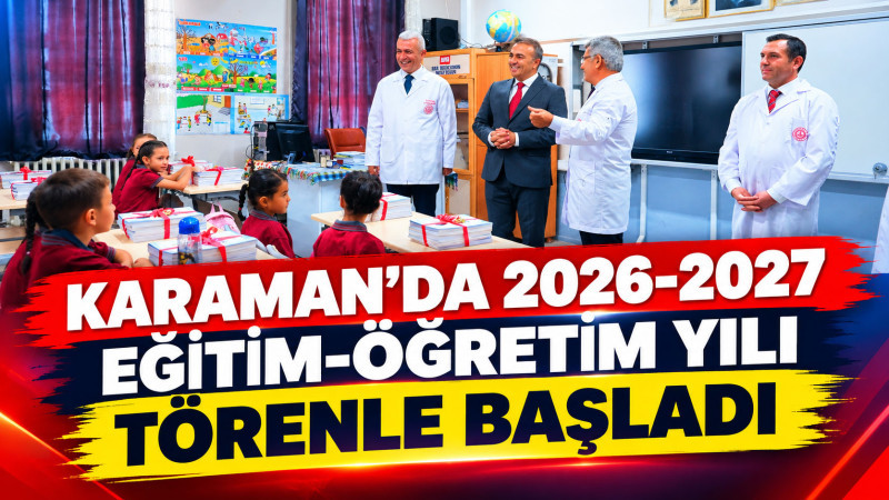 Karaman’da 2026-2027 eğitim-öğretim yılı törenle başladı