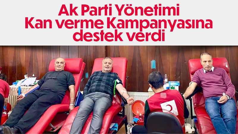 AK Parti Merkez İlçe teşkilatı kan verme kampanyasına destek verdi